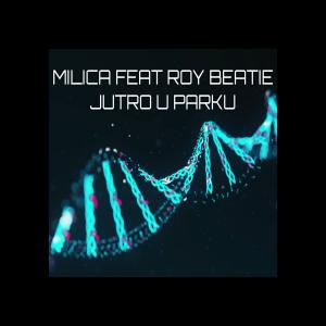Milica feat. Roy Beatie - Jutro U Parku 